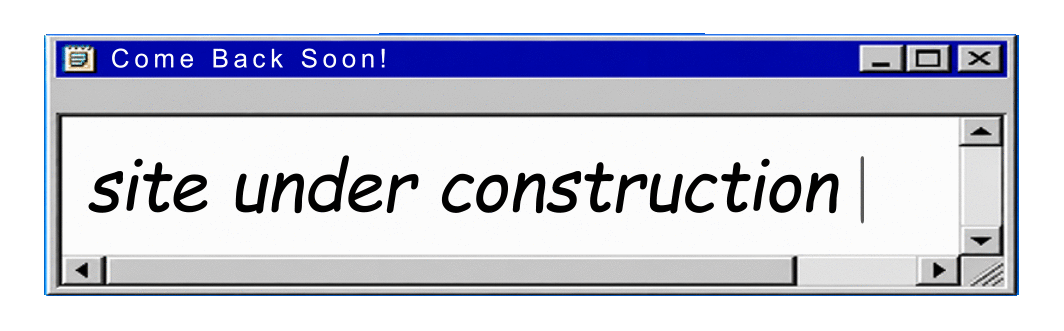 Come Back Soon! Site under construction