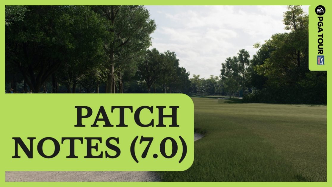 EA SPORTS™ PGA TOUR™ Patch Notes 7.0